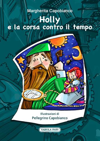 Holly e la corsa contro il tempo - Margherita Capobianco - Libro Tabula Fati 2021, Tabulae pictae | Libraccio.it