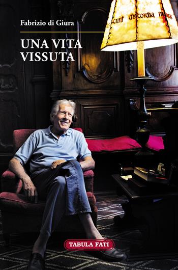 Una vita vissuta - Fabrizio Giura - Libro Tabula Fati 2021 | Libraccio.it