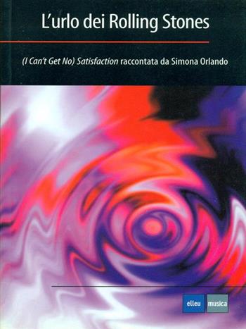 L' urlo dei Rolling Stones - Simona Orlando - Libro Elle U Multimedia 2004 | Libraccio.it