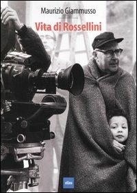 Vita di Rossellini - Maurizio Giammusso - Libro Elle U Multimedia 2004 | Libraccio.it