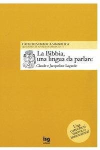 La Bibbia, una lingua da parlare - Claude Lagarde, Jacqueline Lagarde - Libro ISG Edizioni 2003, Catechesi | Libraccio.it