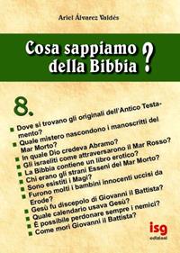 Cosa sappiamo della Bibbia?. Vol. 8 - Ariel Álvarez Valdés - Libro ISG Edizioni 2004, Intorno alla Bibbia | Libraccio.it