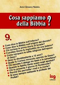 Cosa sappiamo della Bibbia?. Vol. 9 - Ariel Álvarez Valdés - Libro ISG Edizioni 2004, Intorno alla Bibbia | Libraccio.it