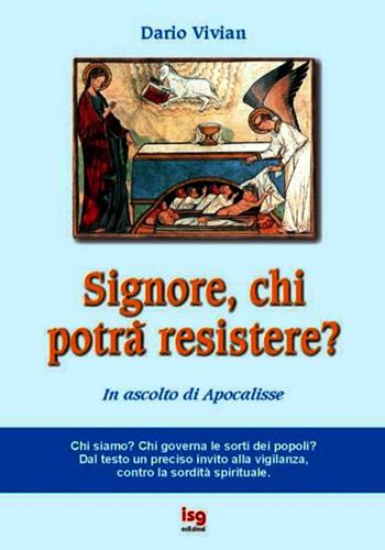 Signore, chi potrà resistere? In ascolto di Apocalisse - Dario Vivian - Libro ISG Edizioni 2004, Intorno alla Bibbia | Libraccio.it