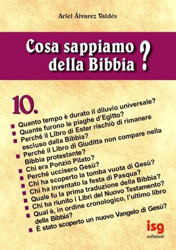 Cosa sappiamo della Bibbia?. Vol. 10 - Ariel Álvarez Valdés - Libro ISG Edizioni 2005, Intorno alla Bibbia | Libraccio.it