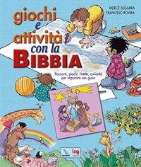Giochi e attività con la Bibbia. Racconti, giochi, ricette, curiosità per imparare con gioia - Mercè Segarra, Francesc Rovira - Libro ISG Edizioni 2006, Mondo piccolo | Libraccio.it