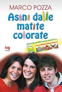 Asini dalle matite colorate - Marco Pozza - Libro ISG Edizioni 2010, Mondo giovani | Libraccio.it