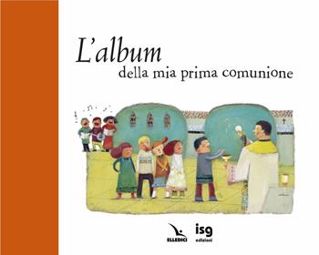L'album della mia prima comunione - Virginia Aladjidi, Caroline Pellissier - Libro ISG Edizioni 2008, Mondo piccolo | Libraccio.it