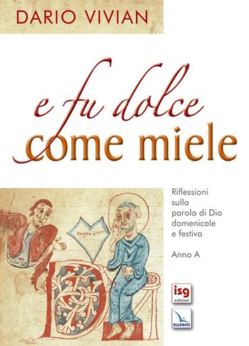 E fu dolce come miele. Riflessioni sulla Parola di Dio domenicale e festiva. Anno A - Dario Vivian - Libro ISG Edizioni 2007, Liturgia e vita | Libraccio.it