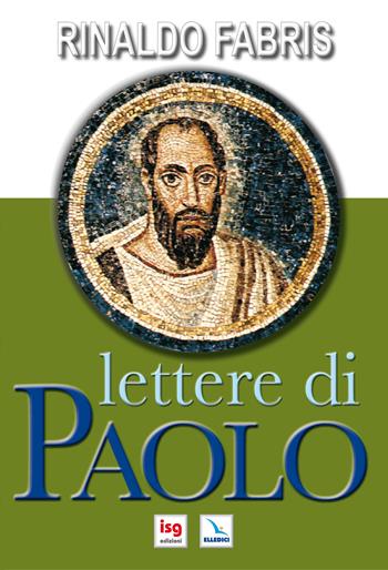 Lettere di Paolo. Ediz. integrale - Rinaldo Fabris - Libro ISG Edizioni 2009, Commenti alla Bibbia | Libraccio.it
