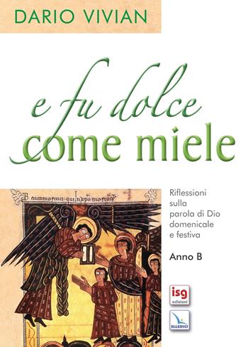 E fu dolce come il miele. Riflessioni sulla parola di Dio domenicale e festica. Anno B - Dario Vivian - Libro ISG Edizioni 2008, Liturgia e vita | Libraccio.it