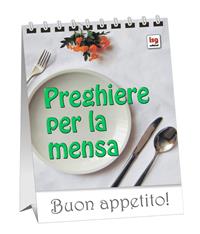 Preghiere per la mensa. Buon appetito! - Bruno Ferrero - Libro ISG Edizioni 2010, Pregare in famiglia | Libraccio.it