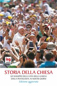 Storia della Chiesa. Lo sviluppo della vita della Chiesa dalla Pentecoste ai nostri giorni - Michel Lemonnier, Silvio Ceccon - Libro ISG Edizioni 2013, La storia della salvezza | Libraccio.it