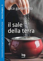 Il sale della terra. Commento ai Vangeli delle domeniche e feste. Anno A