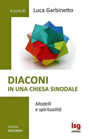 Diaconi in una chiesa sinodale. Modelli e spiritualità  - Libro ISG Edizioni 2023, Diaconia | Libraccio.it