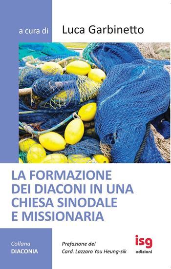 La formazione dei diaconi in una chiesa sinodale e missionaria  - Libro ISG Edizioni 2026, Diaconia | Libraccio.it
