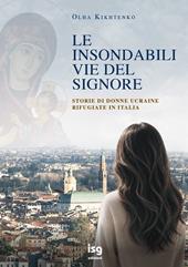 Le insondabili vie del Signore. Storie di donne ucraine rifugiate in italia