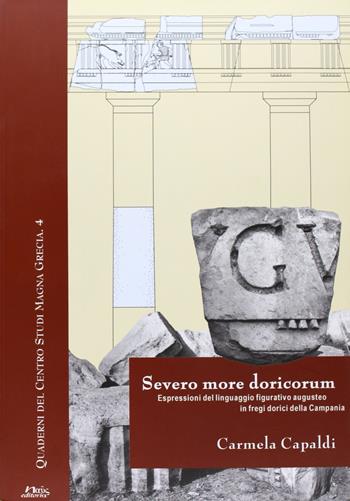 Severo more decorum. Espressioni del linguaggio figurativo augusteo in fregi dorici della Campania - Carmela Capaldi - Libro Naus 2005, Quaderni del Centro studi Magna Grecia | Libraccio.it