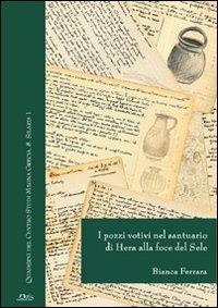 I pozzi votivi nel santuario di Hera alla foce del Sele - Bianca Ferrara - Libro Naus 2009, Quaderni del Centro studi Magna Grecia | Libraccio.it