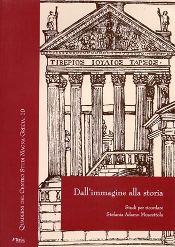 Dall'immagine alla storia. Studi per ricordare Stefania Adamo Muscettola  - Libro Naus 2010, Quaderni del Centro studi Magna Grecia | Libraccio.it