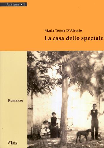 La casa dello speziale - Maria Teresa D'Alessio - Libro Naus 2011, Anthea | Libraccio.it