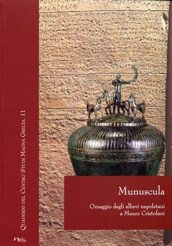 Munuscula. Omaggio degli allievi napoletani a Mauro Cristofani  - Libro Naus 2011, Quaderni del Centro studi Magna Grecia | Libraccio.it