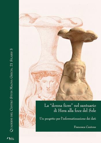 La «donna fiore» nel santuario di Hera alla foce del Sele. Un progetto per l'informatizzazione dei dati - Francesca Cantone - Libro Naus 2016, Quaderni del Centro studi Magna Grecia | Libraccio.it