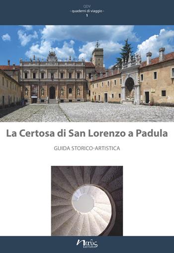 La Certosa di San Lorenzo a Padula - Maria Teresa D'Alessio - Libro Naus 2018, Quaderni di viaggio | Libraccio.it