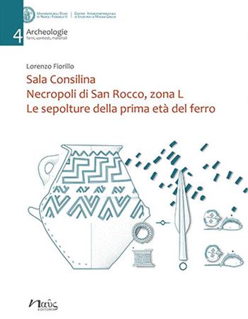 Sala Consilina. Necropoli di San Rocco, zona L. Le sepolture della prima età del ferro - Lorenzo Fiorillo - Libro Naus 2022, Archeologie. Temi, contesti, materiali | Libraccio.it