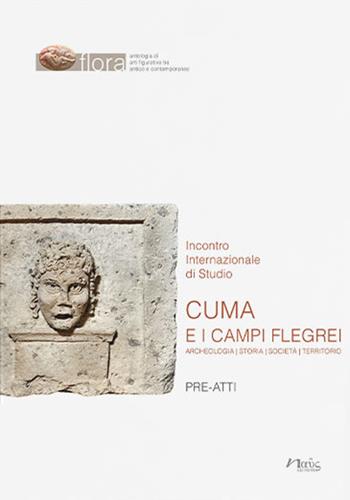 Cuma e i Campi Flegrei. Archeologia, storia, società, territorio. Pre-atti dell'Incontro internazionale di Studio (Napoli-Pozzuoli, 11-13 maggio 2022)  - Libro Naus 2022, Flora | Libraccio.it