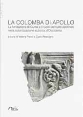 La colomba di Apollo. La fondazione di Cuma e il ruolo del culto apollineo nella colonizzazione euboica d'Occidente