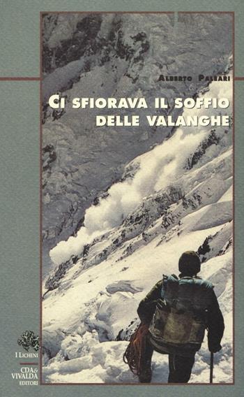 Ci sfiorava il soffio delle valanghe - Alberto Paleari - Libro CDA & VIVALDA 2003, Licheni | Libraccio.it