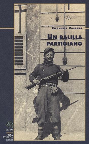 Un balilla partigiano - Emanuele Cassarà - Libro CDA & VIVALDA 2004, Licheni | Libraccio.it