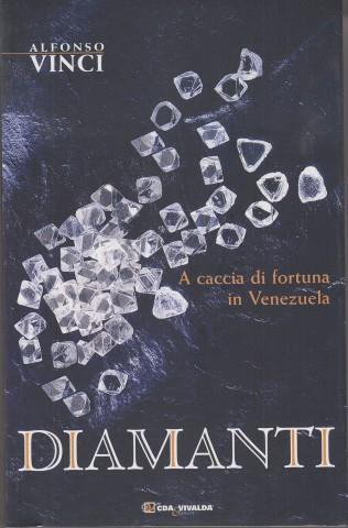 Diamanti. A caccia di fortuna in Venezuela - Alfonso Vinci - Libro CDA & VIVALDA 2005, Le tracce | Libraccio.it