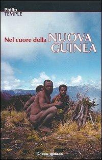 Nel cuore della Nuova Guinea - Philip Temple - Libro CDA & VIVALDA 2005, Le tracce | Libraccio.it
