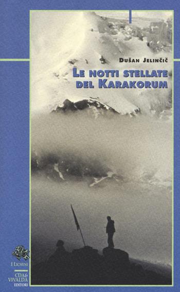 Le notti stellate del Karakorum - Dusan Jelincic - Libro CDA & VIVALDA 2006, Licheni | Libraccio.it