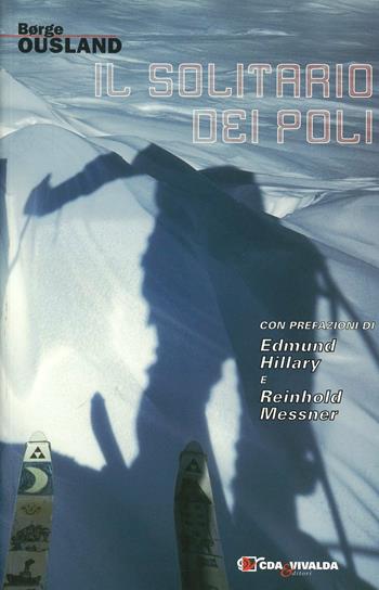 Il solitario dei Poli - Borge Ousland - Libro CDA & VIVALDA 2006, Le tracce | Libraccio.it