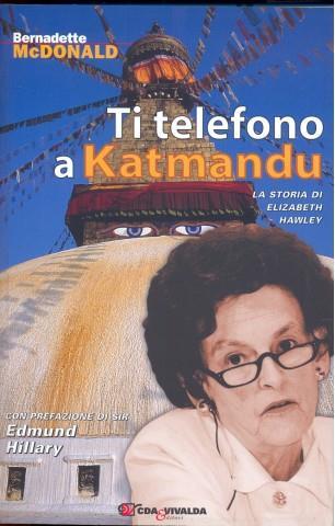 Ti telefono a Katmandu. La storia di Elizabeth Hawley - Bernadette McDonald - Libro CDA & VIVALDA 2007, Le tracce | Libraccio.it