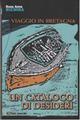 Un catalogo di desideri. Viaggio in Bretagna - Rosa A. Riemma - Libro CDA & VIVALDA 2007, Le tracce | Libraccio.it