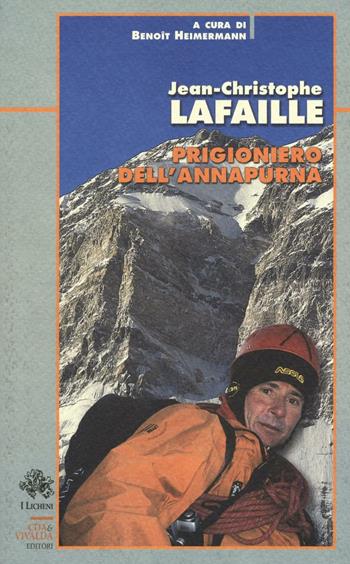 Prigioniero dell'Annapurna - Jean-Christophe Lafaille - Libro CDA & VIVALDA 2007, Licheni | Libraccio.it