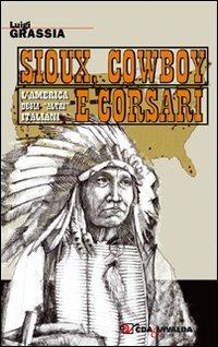 Sioux, cowboy e corsari - Luigi Grassia - Libro CDA & VIVALDA 2008, Le tracce | Libraccio.it