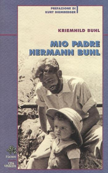 Mio padre Hermann Buhl - Kriemhild Buhl - Libro CDA & VIVALDA 2009, Licheni | Libraccio.it