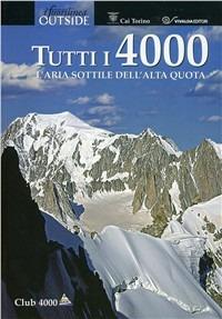 Tutti i 4000. L'aria sottile dell'alta quota  - Libro CDA & VIVALDA 2010 | Libraccio.it
