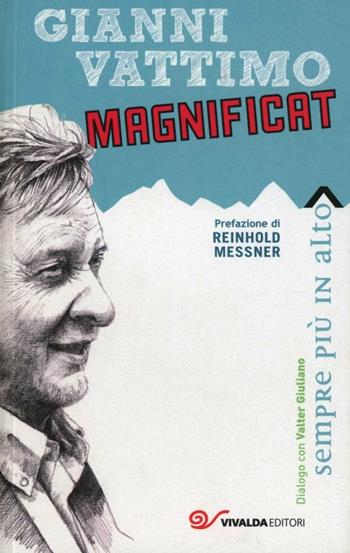 Magnificat. Un'idea di montagna - Gianni Vattimo - Libro CDA & VIVALDA 2011, Sempre più in alto | Libraccio.it