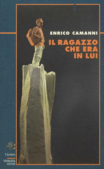 Il ragazzo che era in lui - Enrico Camanni - Libro CDA & VIVALDA 2011, Licheni | Libraccio.it