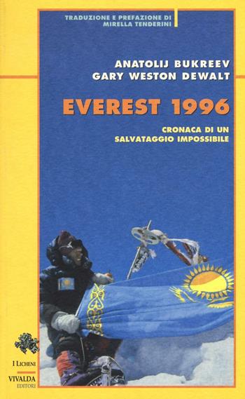 Everest 1996. Cronaca di un salvataggio impossibile - Anatolij Bukreev, G. Weston DeWalt - Libro CDA & VIVALDA 2012, Licheni | Libraccio.it