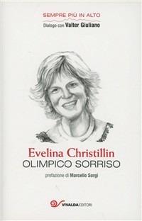 Olimpico sorriso. Le montagne di Evelina Christillin secondo Valter Giuliano - Evelina Christillin, Valter Giuliano - Libro CDA & VIVALDA 2012, Sempre più in alto | Libraccio.it