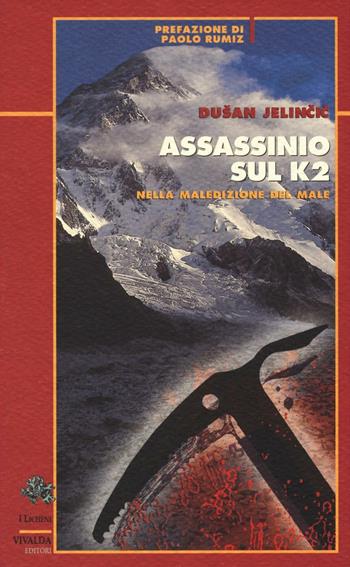 Assassinio sul K2. Nella maledizione del male - Dusan Jelincic - Libro CDA & VIVALDA 2012, Licheni | Libraccio.it