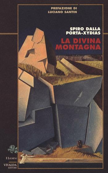 La divina montagna - Spiro Dalla Porta Xidias - Libro CDA & VIVALDA 2013, Licheni | Libraccio.it