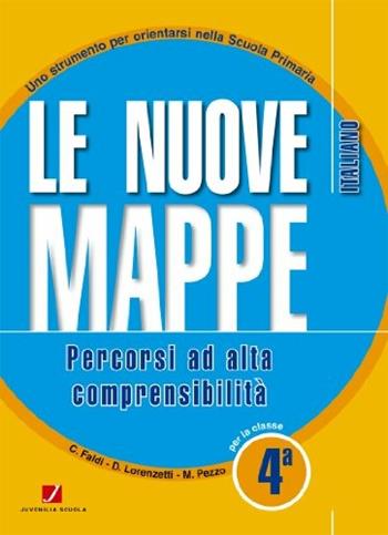 Le nuove mappe. Percorsi ad alta comprensibilità. Italiano. Per la 4ª classe elementare  - Libro Juvenilia Scuola 2011 | Libraccio.it